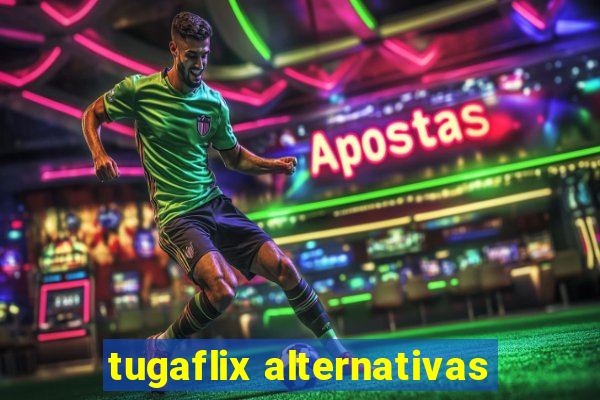 tugaflix alternativas